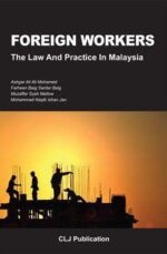 FOREIGN WORKERS THE LAW AND PRACTICE IN MALAYSIA