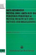 MENTAL HEALTH ACT 2001 (ACT 615) AND REGULATIONS TOGETHER WITH MALAY VERSION AS OF 1.6.2016
