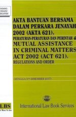 MUTUAL ASSISTANCE IN CRIMINAL MATTERS ACT 2002 (ACT 621), REGULATIONS AND ORDER