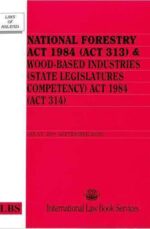 NATIONAL FORESTRY ACT 1984 (ACT 313) & WOOD-BASED INDUSTRIES (STATE LEGISLATURES COMPETENCY) ACT 1984 (ACT 314)