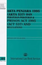 PRISON ACT 1995 (ACT 537) AND REGULATIONS (TOGETHER WITH MALAY VERSION)