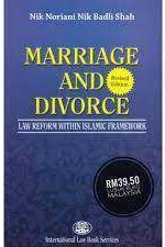 MARRIAGE AND DIVORCE ( LAW REFORM WITHIN ISLAMIC FRAMEWORK )