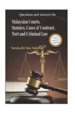 QUESTIONS AND ANSWERS ON MALAYSIAN COURTS, STATUTES, CASES & CONTRACT, TORT AND CRIMINAL LAW ( THIRD REVISED EDITION )