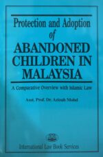 PROTECTION AND ADOPTION OF ABANDONED CHILDREN IN MALAYSIA ( A COMPARATIVE OVERVIEW WITH ISLAMIC LAW )
