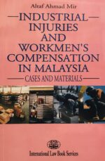 INDUSTRIAL INJURIES AND WORKMEN'S COMPENSATION IN MALAYSIA ( CASES AND MATERIALS )