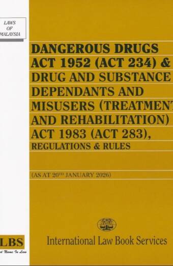Dangerous Drugs Act 1952, Drug Dependants (Treatment & Rehabilitation) Act 1983, Regulations & Rules