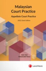 Malaysian Court Practice, 2022 Desk Edition, Appellate Court Practice