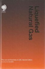 Liquefied Natural Gas: The Law and Business of LNG, 2nd edition