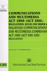 Communication & Multimedia Act 1998 (Act 588) & regulations, rules & order & Malaysian communications & multimedia commission Act 1998 (Act 589)
