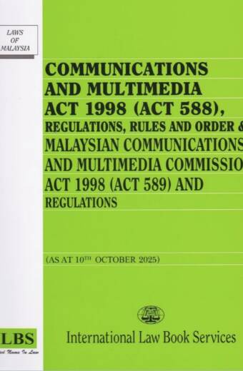 Communication & Multimedia Act 1998 (Act 588) & regulations, rules & order & Malaysian communications & multimedia commission Act 1998 (Act 589)