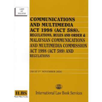 Communication & Multimedia Act 1998 (Act 588) & regulations, rules & order & Malaysian communications & multimedia commission Act 1998 (Act 589)