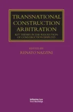 Transnational Construction Arbitration Key Themes in the Resolution of Construction Disputes