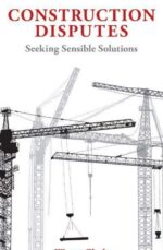 Construction Disputes: Seeking Sensible Solutions