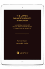 The Law on Dangerous Drugs in Malaysia (Dangerous Drugs Act, Special Preventive Measures & Forfeiture of Property) (eBook)
