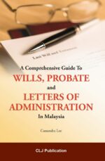 A Comprehensive Guide to Wills, Probate and Letters of Administration in Malaysia
