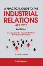 ​A Practical Guide To The Industrial Relations Act 1967: Incorporating The Industrial Relations (Amendment) Act 2020 | 2nd Edition