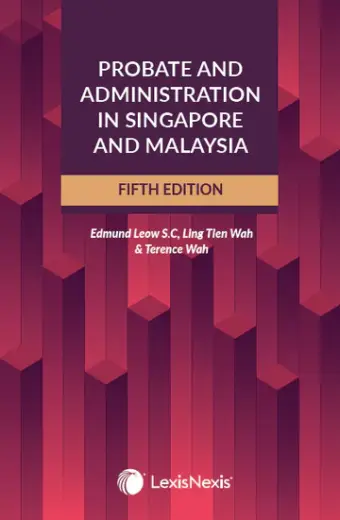 Probate and Administration In Singapore and Malaysia, 5th Edition
